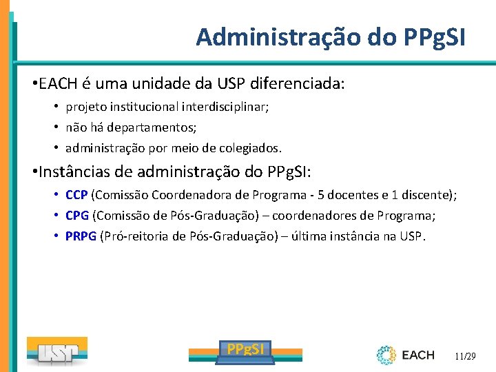 Administração do PPg. SI • EACH é uma unidade da USP diferenciada: • projeto