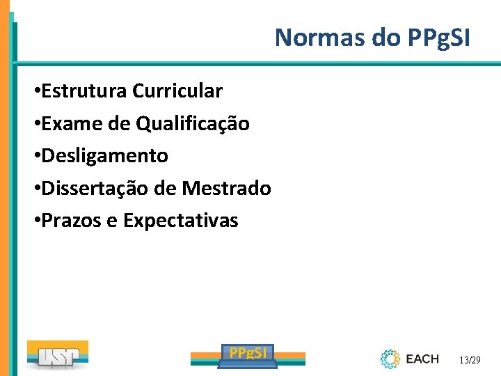 Normas do PPg. SI • Estrutura Curricular • Exame de Qualificação • Desligamento •