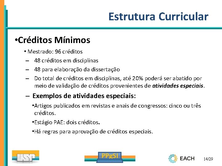 Estrutura Curricular • Créditos Mínimos • Mestrado: 96 créditos – 48 créditos em disciplinas