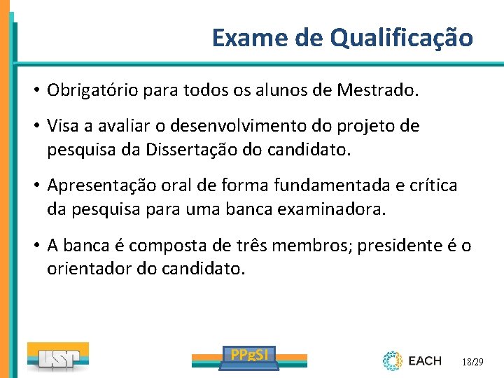 Exame de Qualificação • Obrigatório para todos os alunos de Mestrado. • Visa a