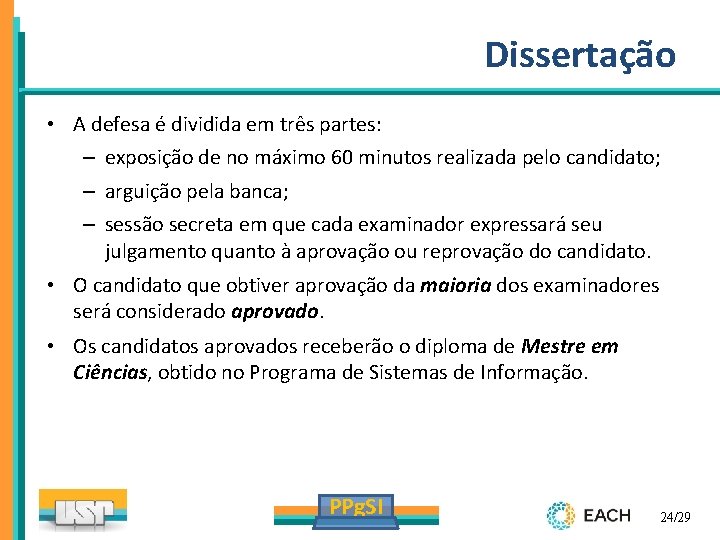 Dissertação • A defesa é dividida em três partes: – exposição de no máximo