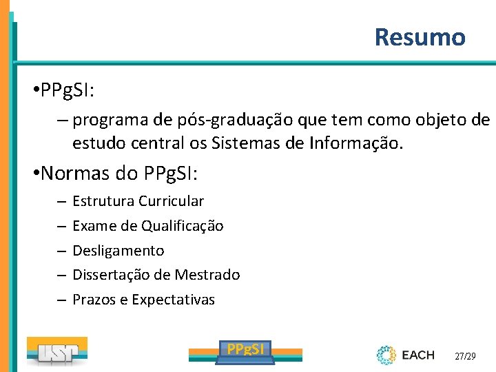 Resumo • PPg. SI: – programa de pós-graduação que tem como objeto de estudo