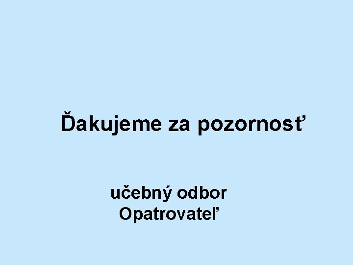 Ďakujeme za pozornosť učebný odbor Opatrovateľ 