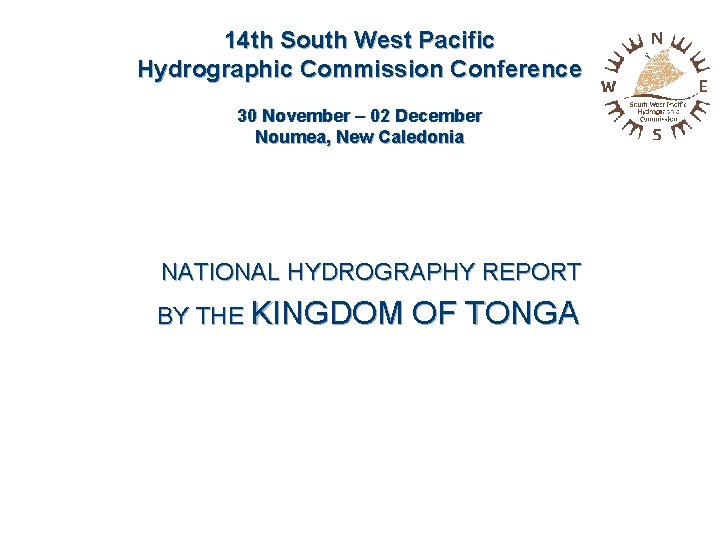 14 th South West Pacific Hydrographic Commission Conference 30 November – 02 December Noumea,