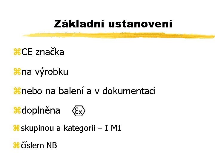 Základní ustanovení z. CE značka zna výrobku znebo na balení a v dokumentaci zdoplněna