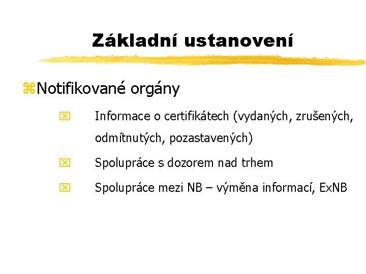 Základní ustanovení z. Notifikované orgány x Informace o certifikátech (vydaných, zrušených, odmítnutých, pozastavených) x