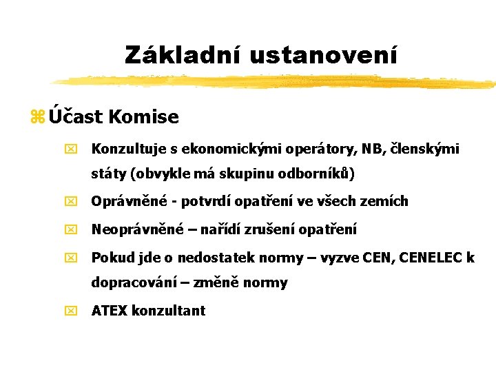 Základní ustanovení z Účast Komise x Konzultuje s ekonomickými operátory, NB, členskými státy (obvykle