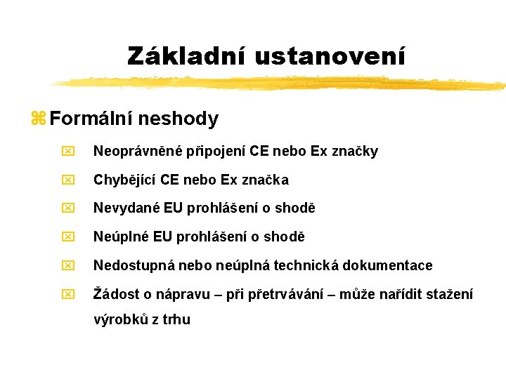 Základní ustanovení z Formální neshody x Neoprávněné připojení CE nebo Ex značky x Chybějící