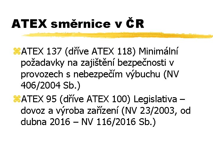 ATEX směrnice v ČR z. ATEX 137 (dříve ATEX 118) Minimální požadavky na zajištění