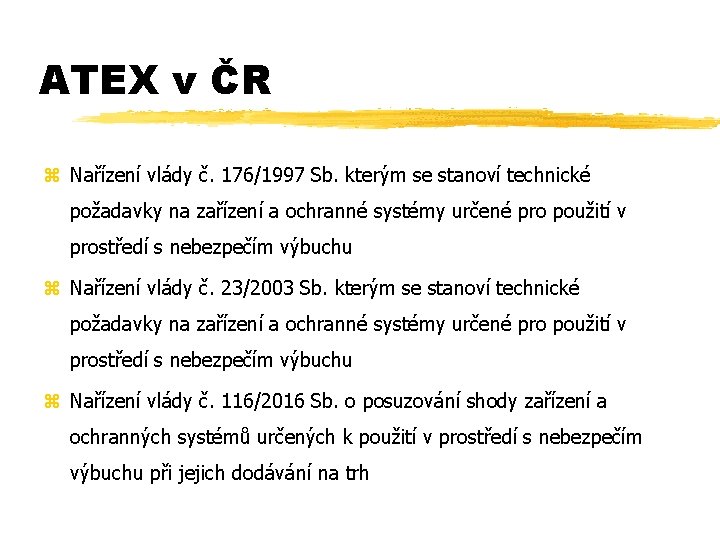 ATEX v ČR z Nařízení vlády č. 176/1997 Sb. kterým se stanoví technické požadavky