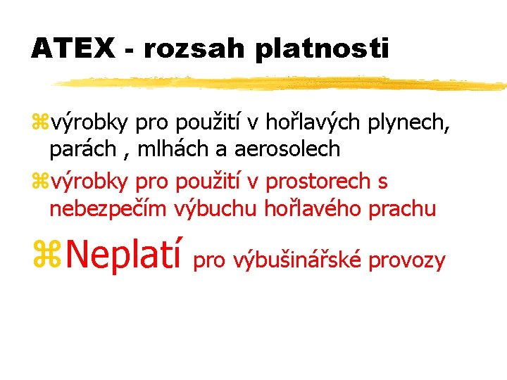 ATEX - rozsah platnosti zvýrobky pro použití v hořlavých plynech, parách , mlhách a