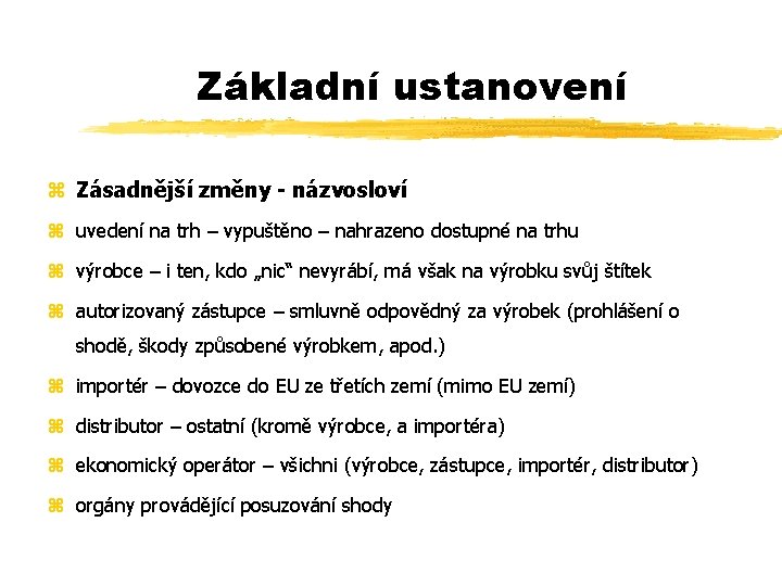 Základní ustanovení z Zásadnější změny - názvosloví z uvedení na trh – vypuštěno –