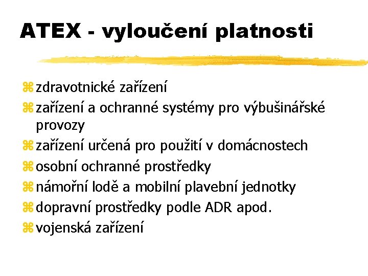 ATEX - vyloučení platnosti z zdravotnické zařízení z zařízení a ochranné systémy pro výbušinářské