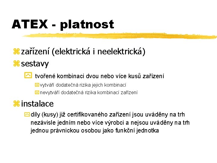 ATEX - platnost z zařízení (elektrická i neelektrická) z sestavy y tvořené kombinaci dvou