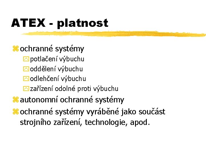 ATEX - platnost z ochranné systémy ypotlačení výbuchu yoddělení výbuchu yodlehčení výbuchu yzařízení odolné