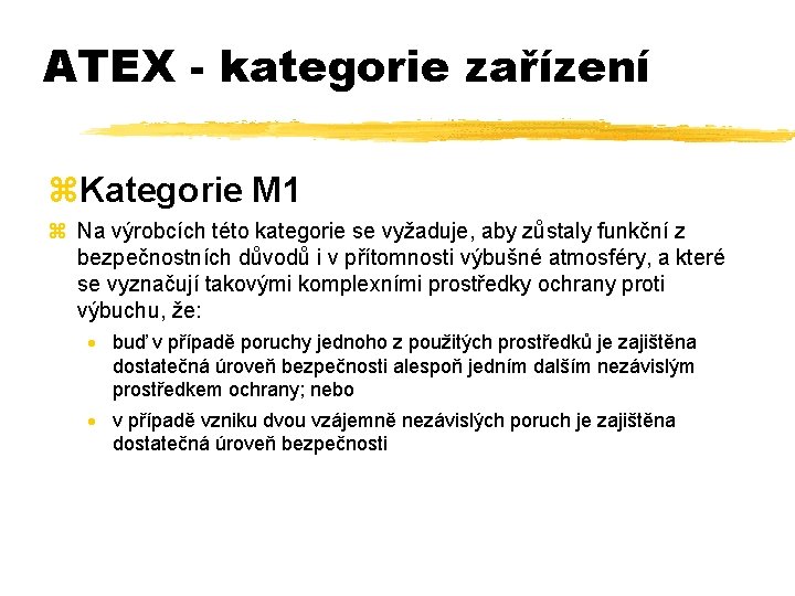 ATEX - kategorie zařízení z. Kategorie M 1 z Na výrobcích této kategorie se