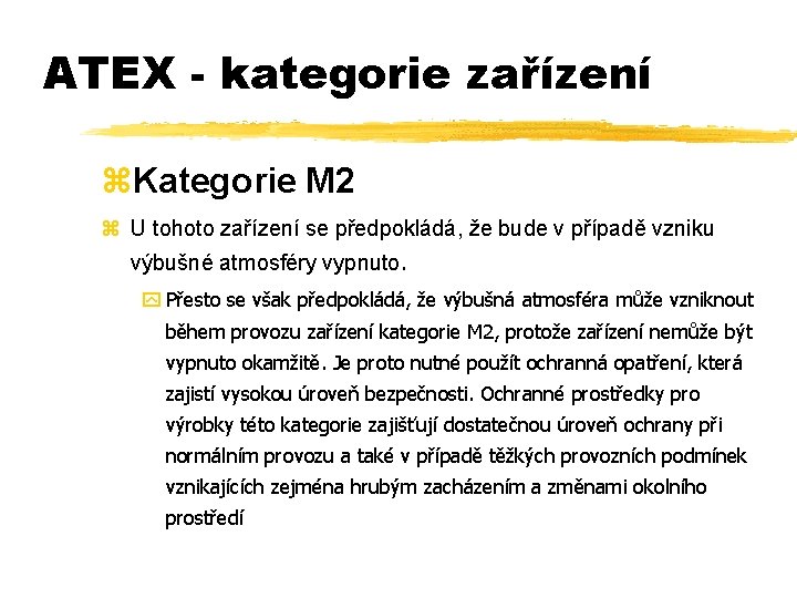 ATEX - kategorie zařízení z. Kategorie M 2 z U tohoto zařízení se předpokládá,