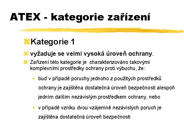 ATEX - kategorie zařízení z. Kategorie 1 z vyžaduje se velmi vysoká úroveň ochrany.