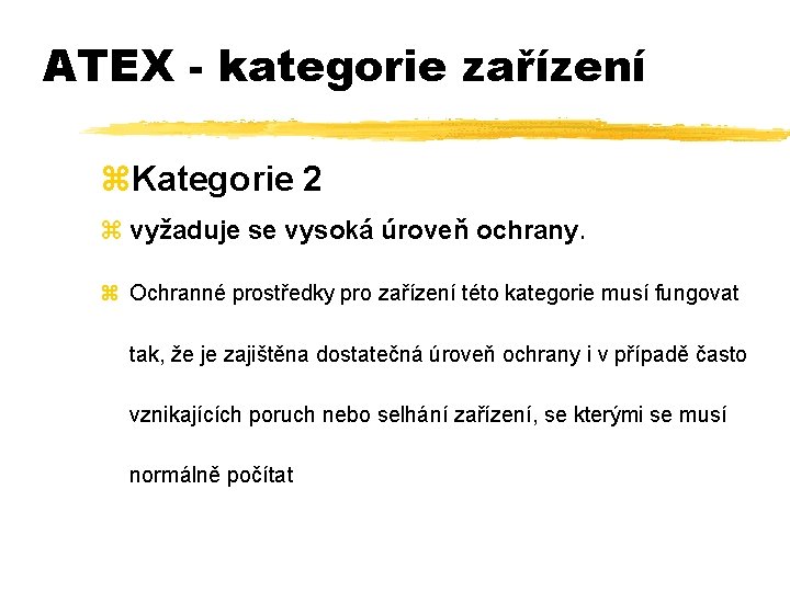 ATEX - kategorie zařízení z. Kategorie 2 z vyžaduje se vysoká úroveň ochrany. z