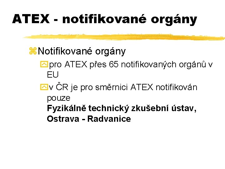 ATEX - notifikované orgány z. Notifikované orgány ypro ATEX přes 65 notifikovaných orgánů v