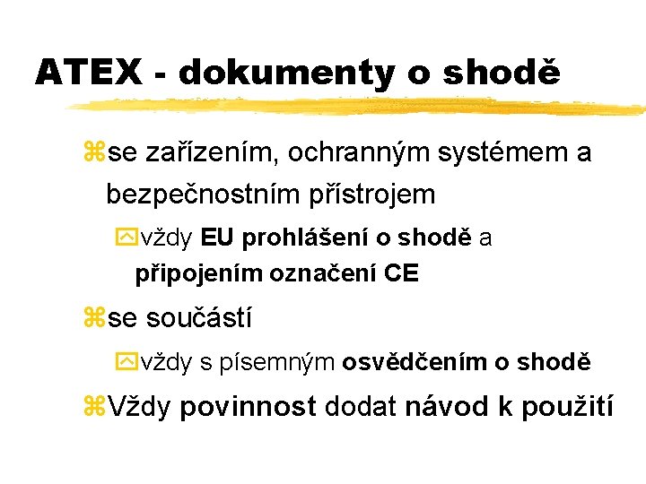 ATEX - dokumenty o shodě zse zařízením, ochranným systémem a bezpečnostním přístrojem yvždy EU