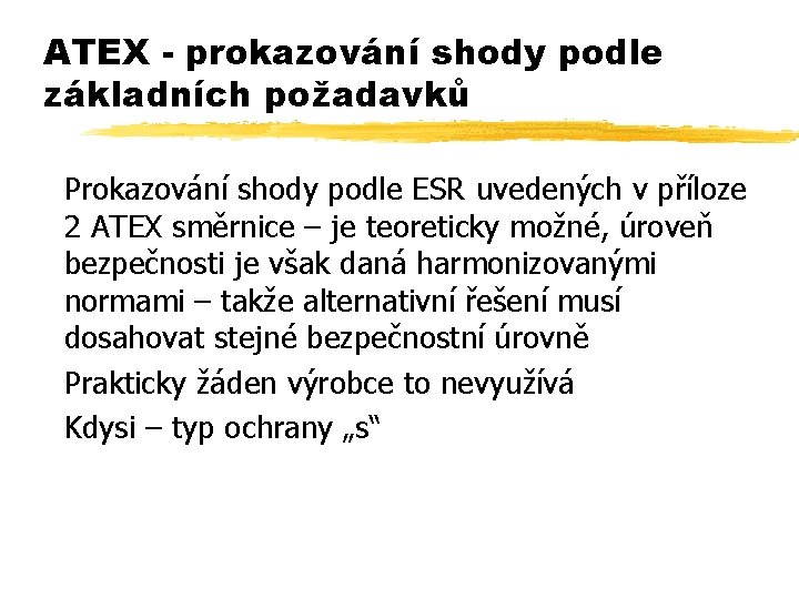 ATEX - prokazování shody podle základních požadavků Prokazování shody podle ESR uvedených v příloze