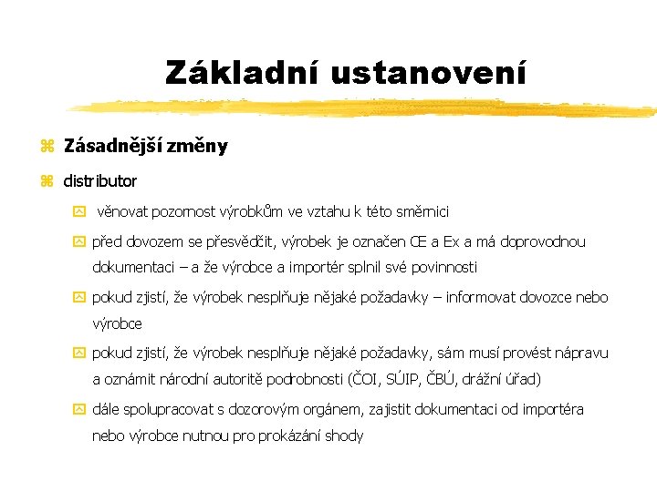 Základní ustanovení z Zásadnější změny z distributor y věnovat pozornost výrobkům ve vztahu k