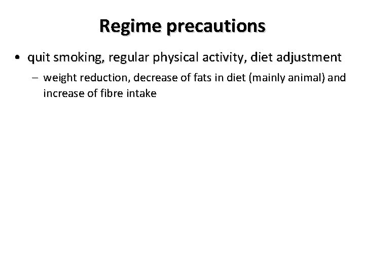 Regime precautions • quit smoking, regular physical activity, diet adjustment – weight reduction, decrease