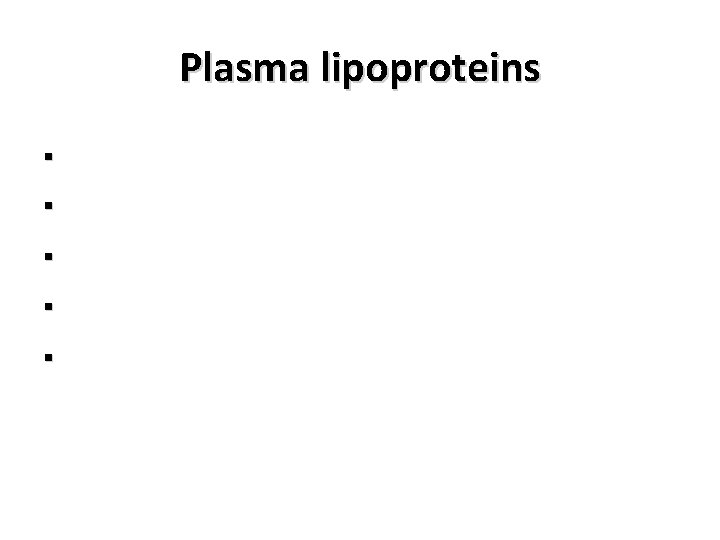 Plasma lipoproteins § § § 