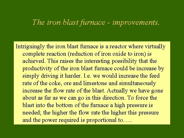 The iron blast furnace - improvements. Intriguingly the iron blast furnace is a reactor