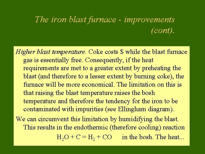 The iron blast furnace - improvements (cont). Higher blast temperature. Coke costs $ while