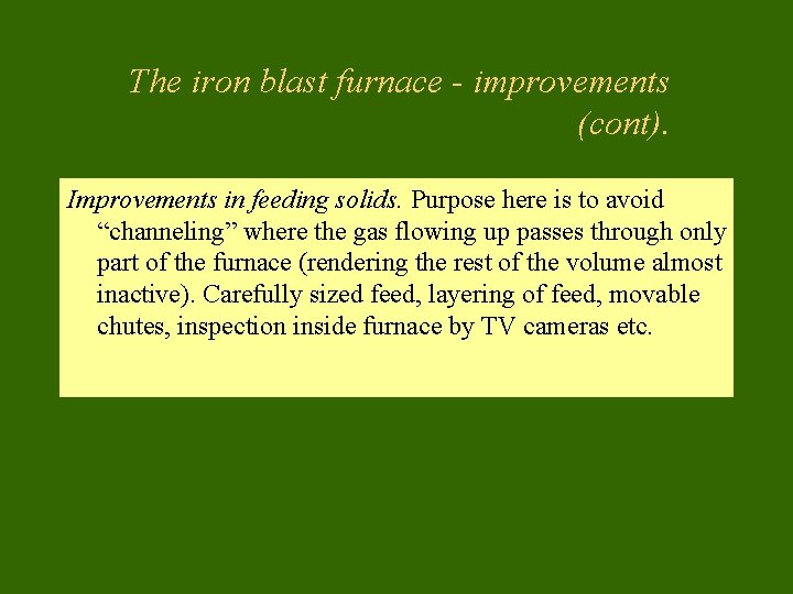 The iron blast furnace - improvements (cont). Improvements in feeding solids. Purpose here is