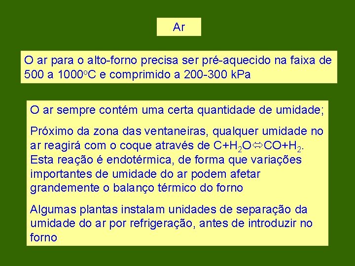 Ar O ar para o alto-forno precisa ser pré-aquecido na faixa de 500 a