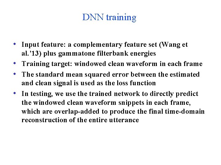 Deep Neural Networks for Supervised Speech Separation De