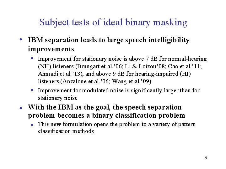 Deep Neural Networks for Supervised Speech Separation De