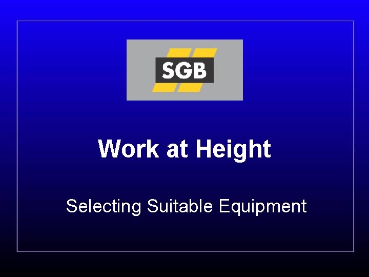 Work at Height Selecting Suitable Equipment 