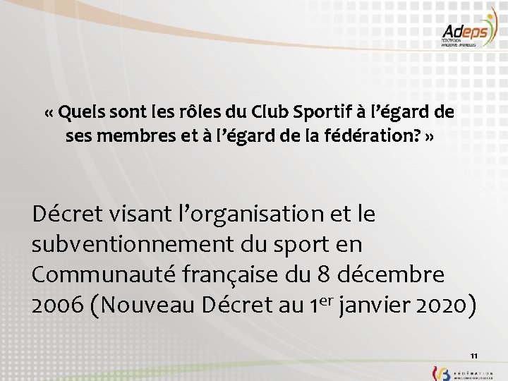  « Quels sont les rôles du Club Sportif à l’égard de ses membres