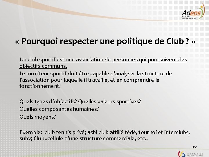  « Pourquoi respecter une politique de Club ? » Un club sportif est