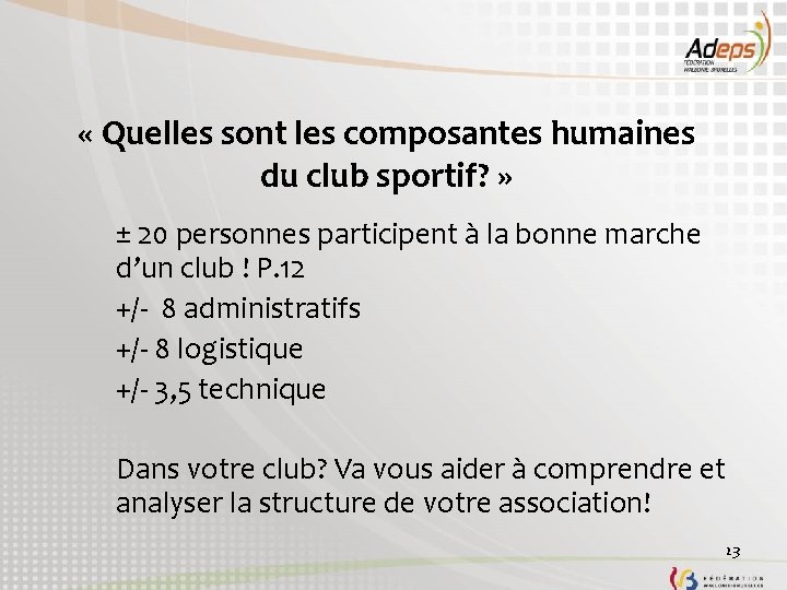  « Quelles sont les composantes humaines du club sportif? » ± 20 personnes