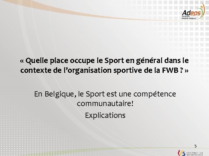  « Quelle place occupe le Sport en général dans le contexte de l’organisation