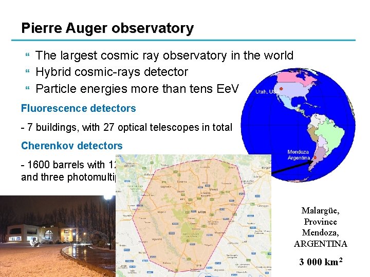 Pierre Auger observatory The largest cosmic ray observatory in the world Hybrid cosmic-rays detector