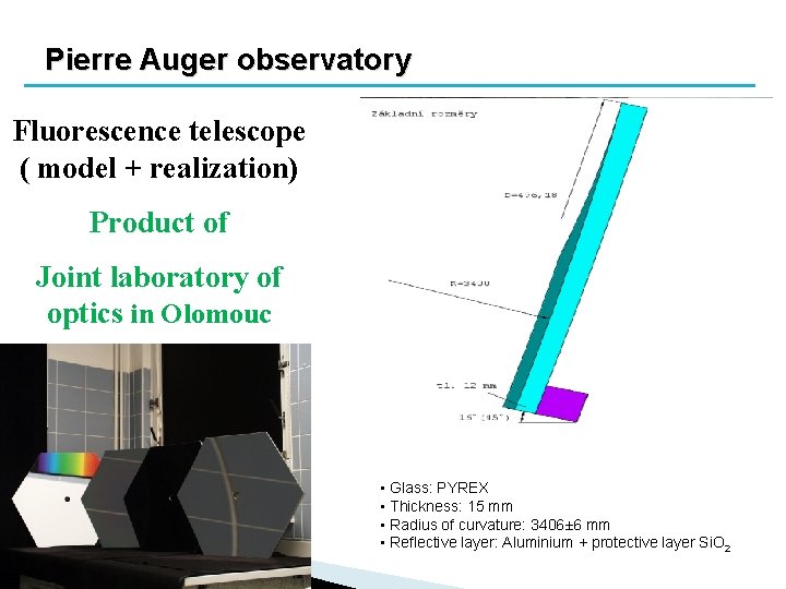 Pierre Auger observatory Fluorescence telescope ( model + realization) Product of Joint laboratory of