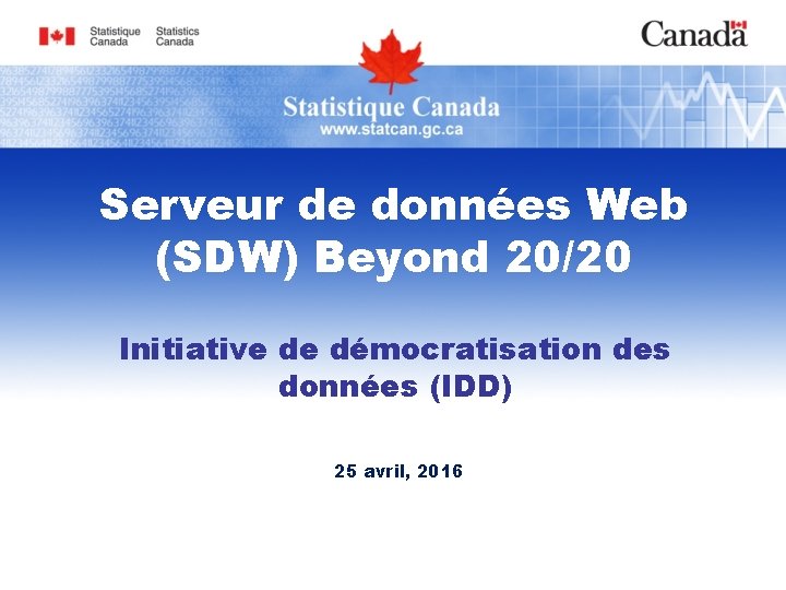 Serveur de données Web (SDW) Beyond 20/20 Initiative de démocratisation des données (IDD) 25