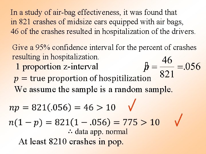 In a study of air-bag effectiveness, it was found that in 821 crashes of