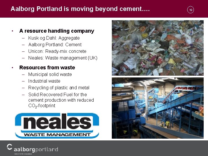 Aalborg Portland is moving beyond cement…. • A resource handling company – – •