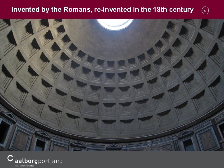 Invented by the Romans, re-invented in the 18 th century 9 