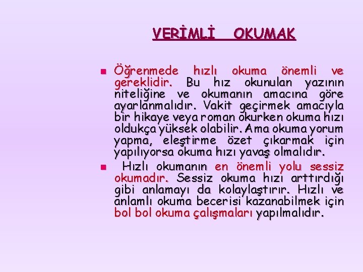 VERİMLİ n n OKUMAK Öğrenmede hızlı okuma önemli ve gereklidir. Bu hız okunulan yazının