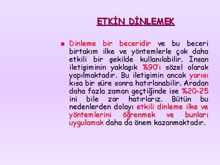 ETKİN DİNLEMEK n Dinleme bir beceridir ve bu beceri birtakım ilke ve yöntemlerle çok