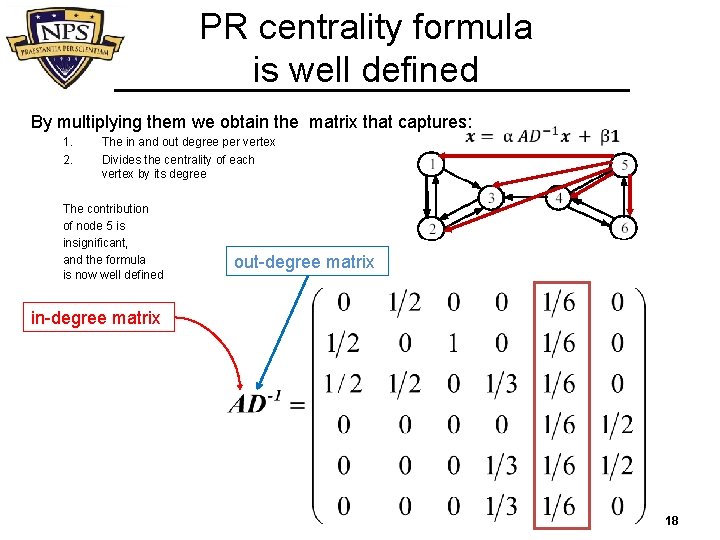 PR centrality formula is well defined By multiplying them we obtain the matrix that