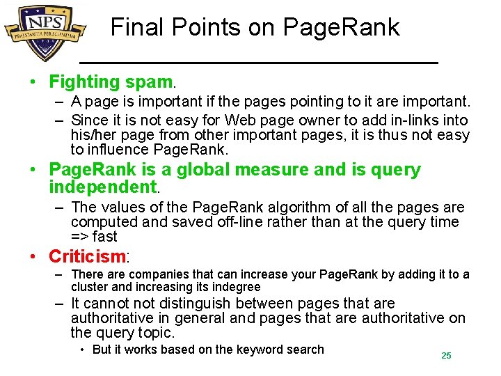 Final Points on Page. Rank • Fighting spam. – A page is important if